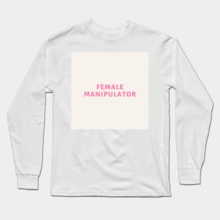 female manipulator Long Sleeve T-Shirt